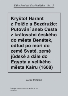 Kryštof Harant z Polžic a Bezdružic: Putování aneb Cesta z království českého do města Benátek, odtud po moři do země Svaté, země jůdské a dále do Egypta a velikého města Kairu